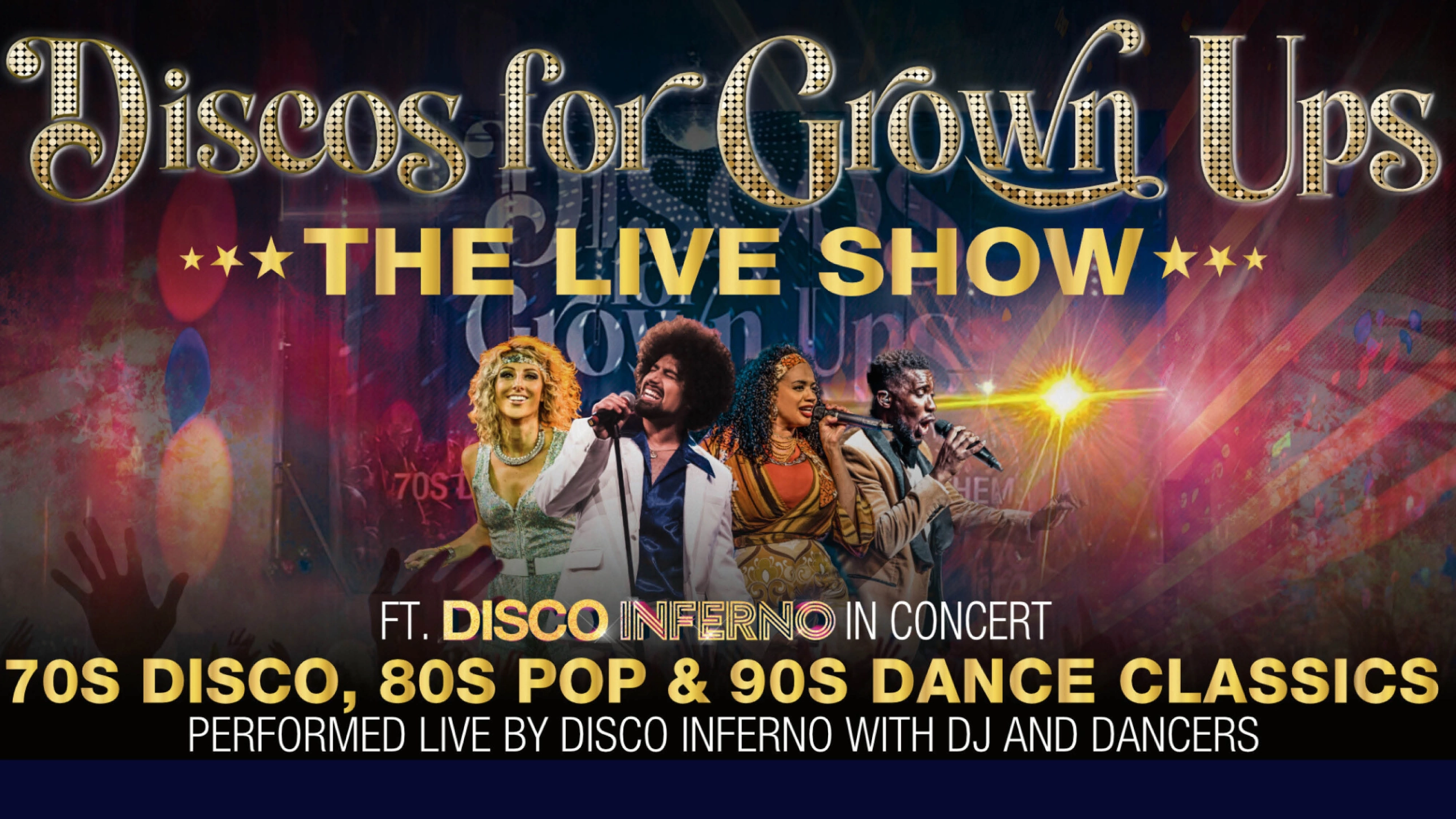 Discos for Grown Ups: The LIVE '70s '80s '90s Show