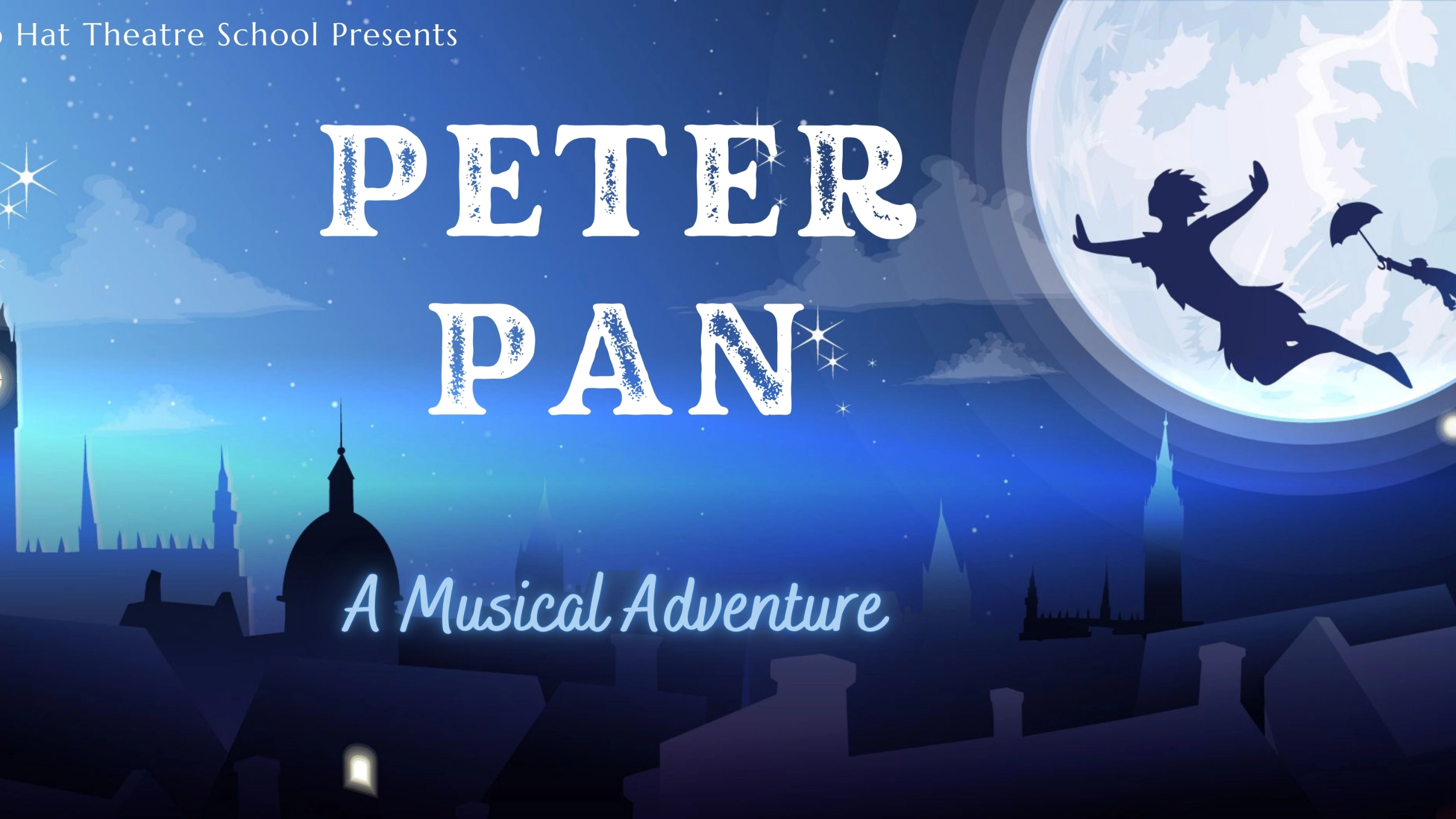 Top Hat Theatre School Presents... Peter Pan A Musical Adventure